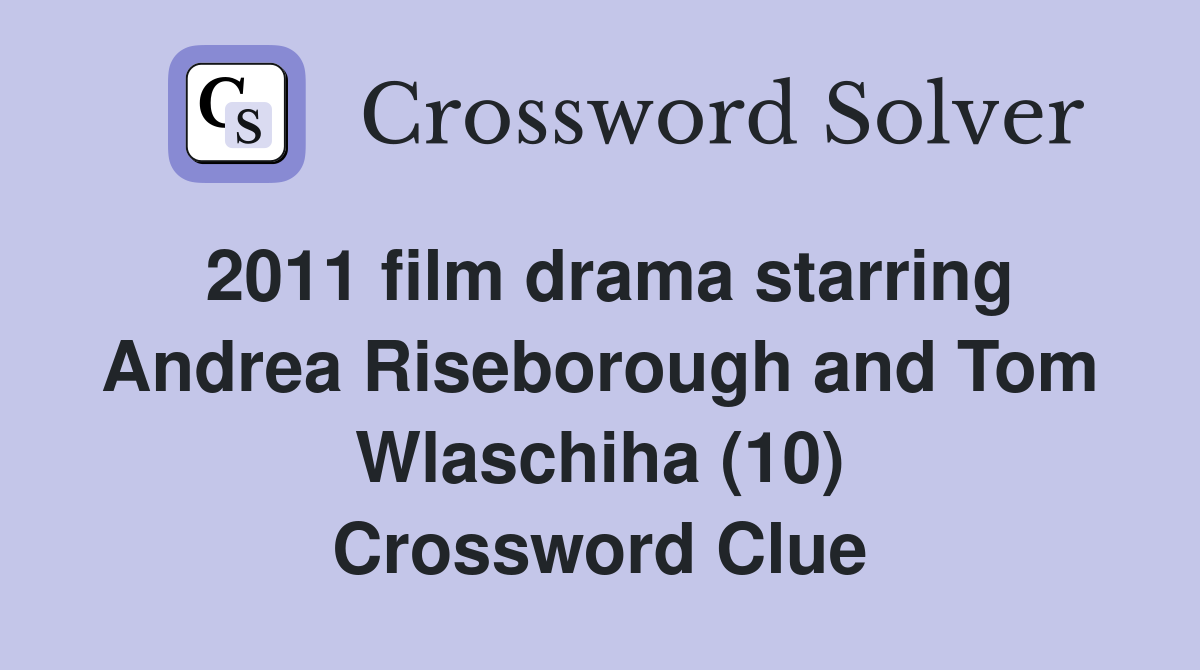 2011 film drama starring Andrea Riseborough and Tom Wlaschiha (10) Crossword Clue
