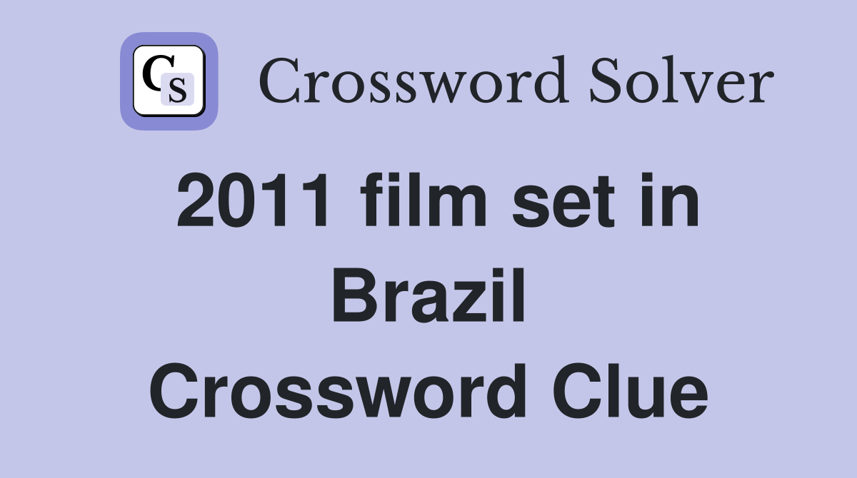 2011 film set in Brazil Crossword Clue