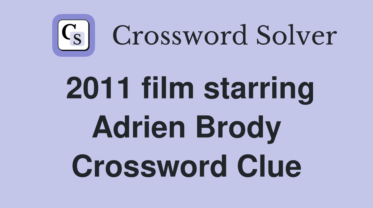 2011 film starring Adrien Brody Crossword Clue