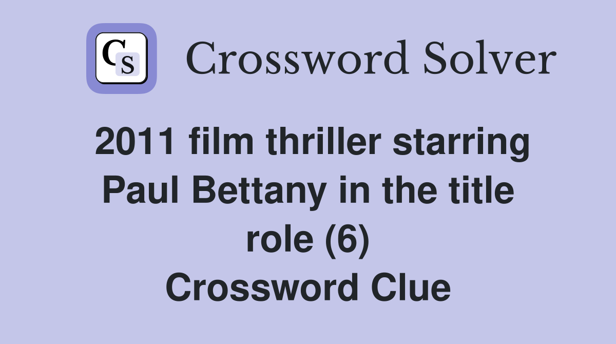 2011 film thriller starring Paul Bettany in the title role (6) Crossword Clue
