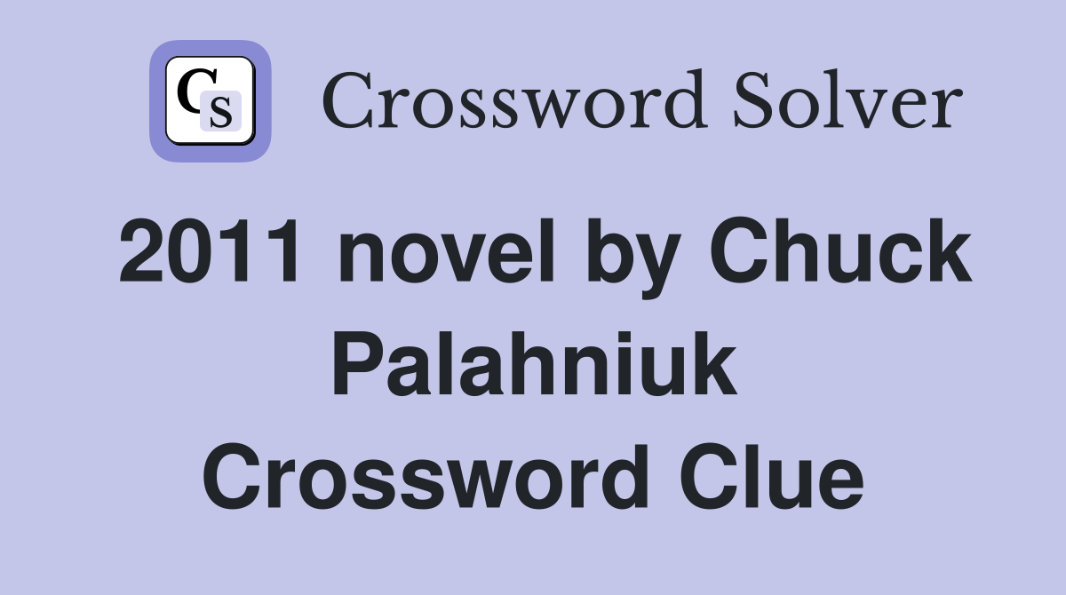 2011 novel by Chuck Palahniuk Crossword Clue