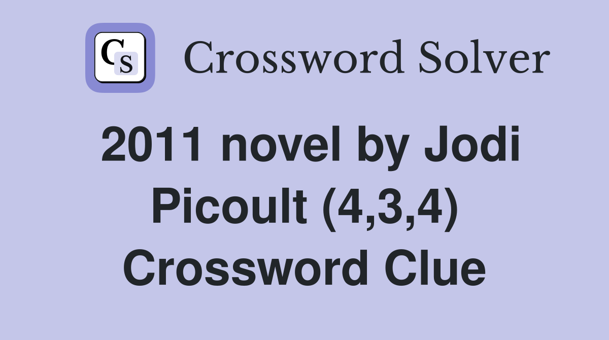 2011 novel by Jodi Picoult (4,3,4) Crossword Clue