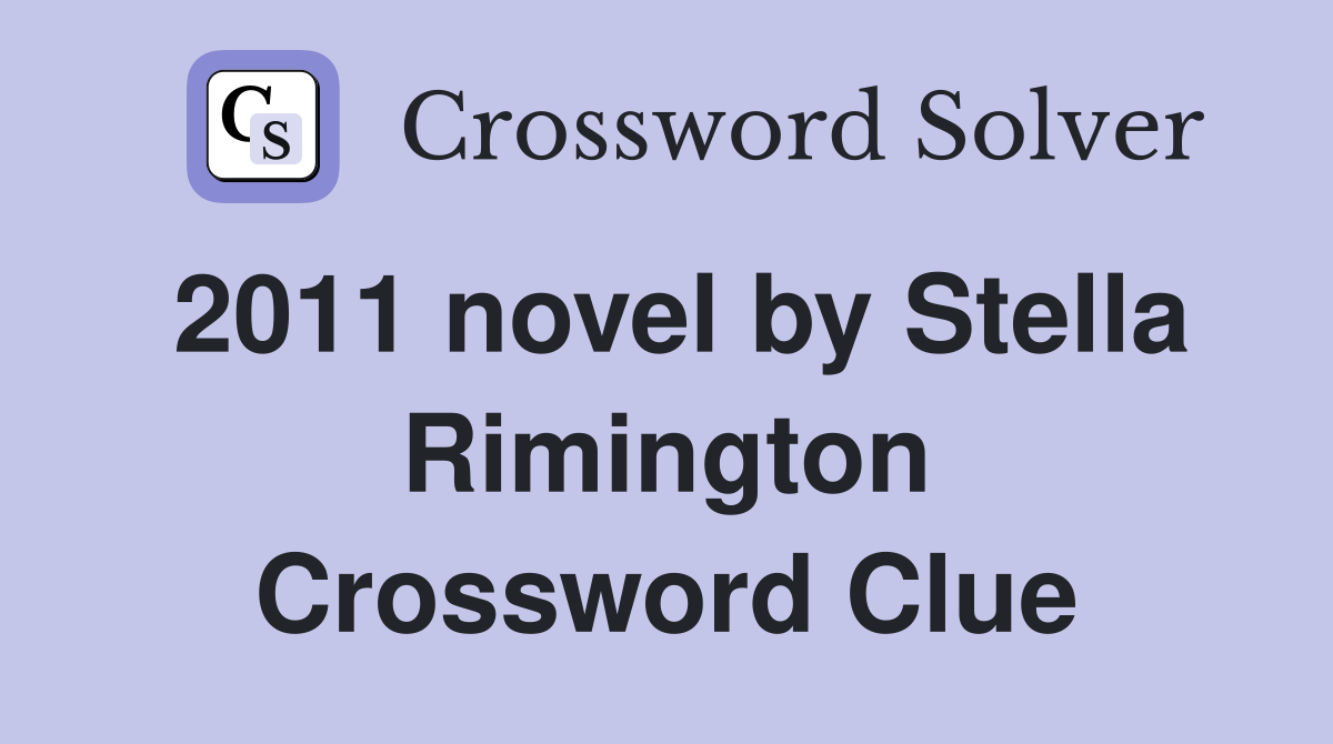 2011 novel by Stella Rimington Crossword Clue