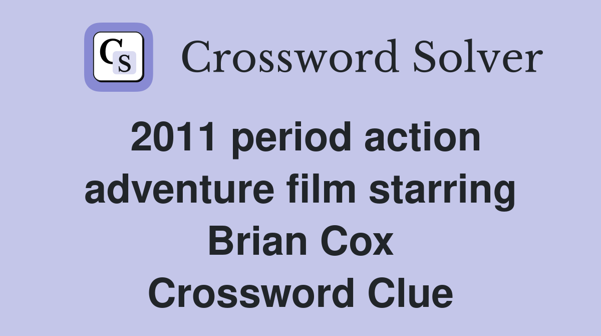 2011 period action adventure film starring Brian Cox Crossword Clue