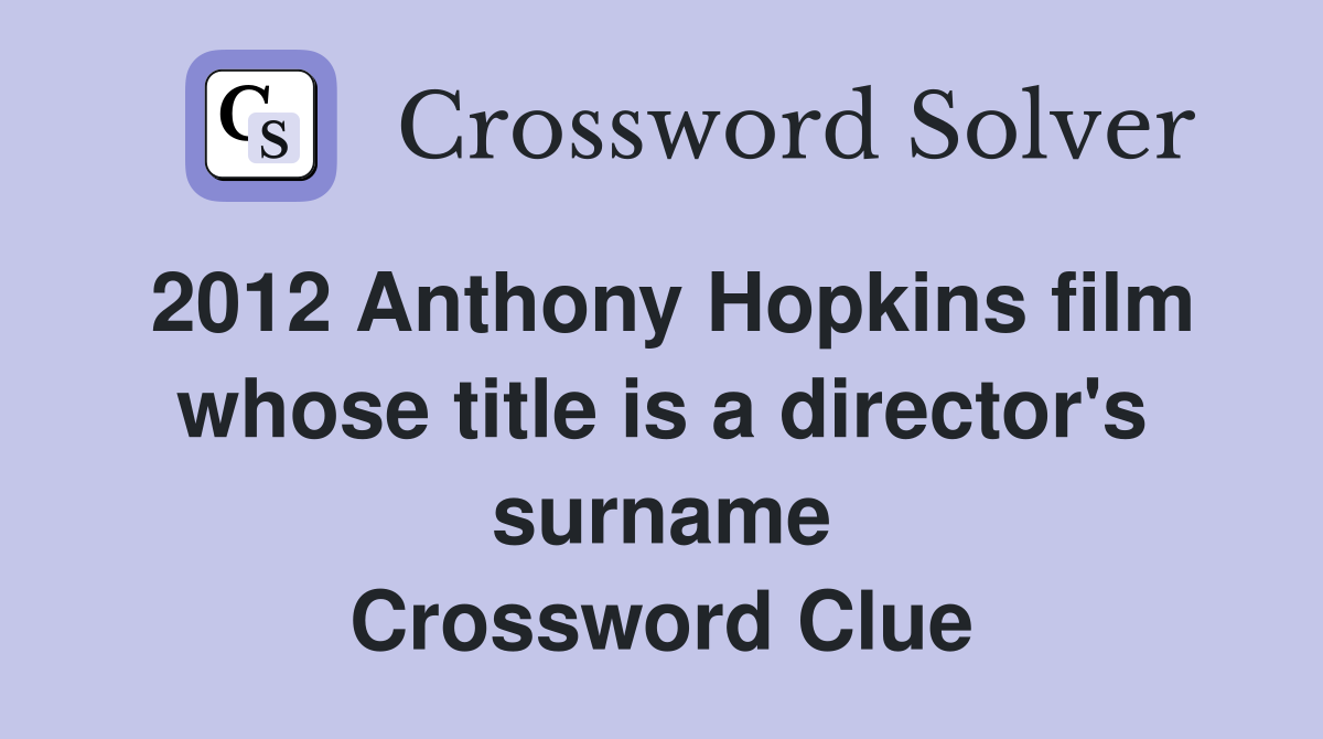 2012 Anthony Hopkins film whose title is a director's surname Crossword Clue