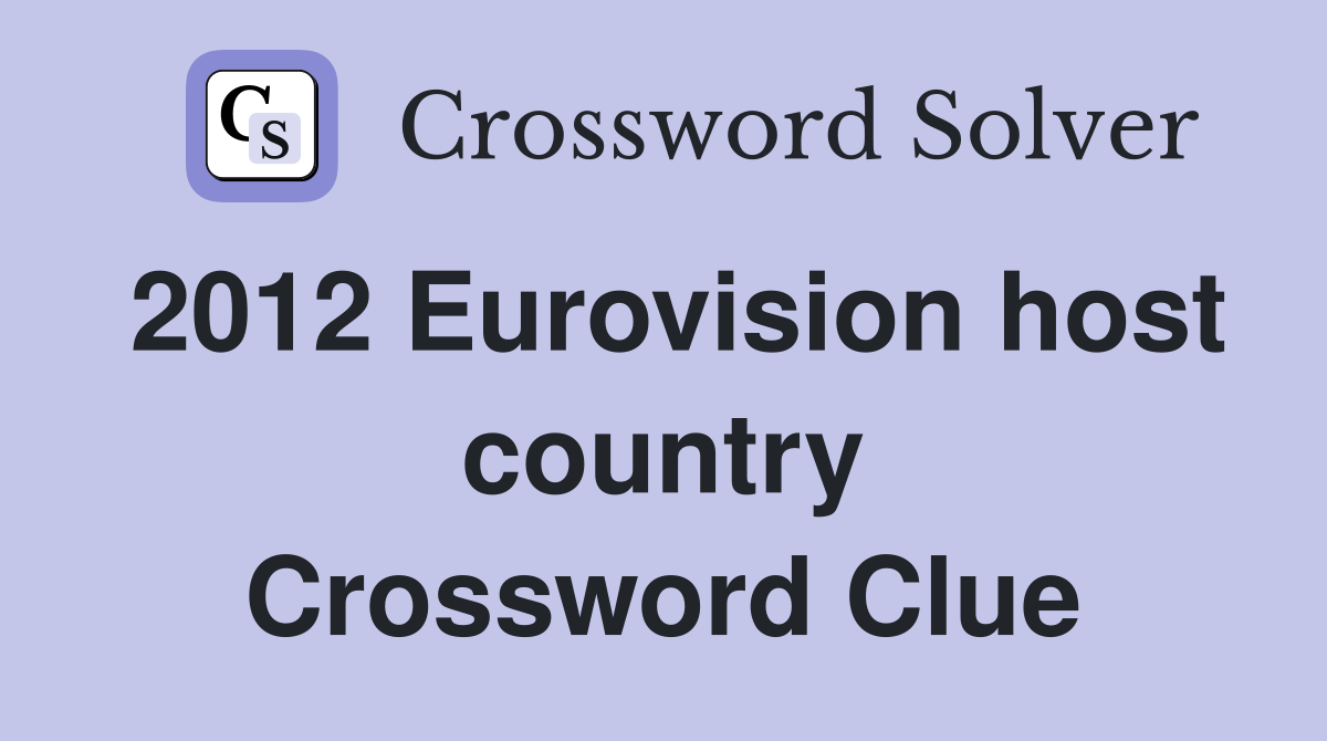 2012 Eurovision host country Crossword Clue