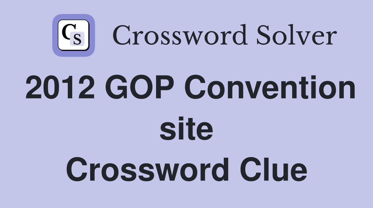 2012 GOP Convention site Crossword Clue