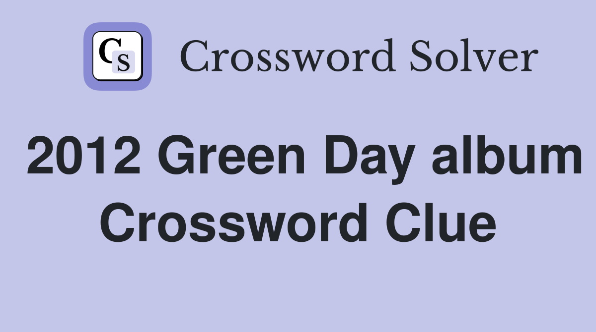 2012 Green Day album Crossword Clue