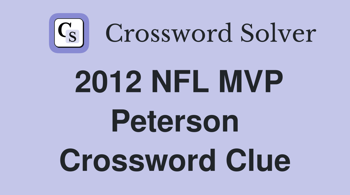 2012 NFL MVP Peterson Crossword Clue