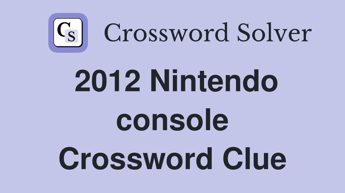 2012 Nintendo console Crossword Clue