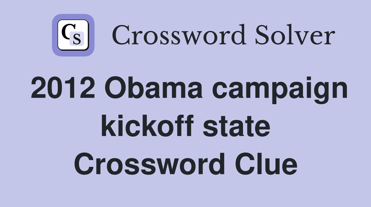2012 Obama campaign kickoff state Crossword Clue