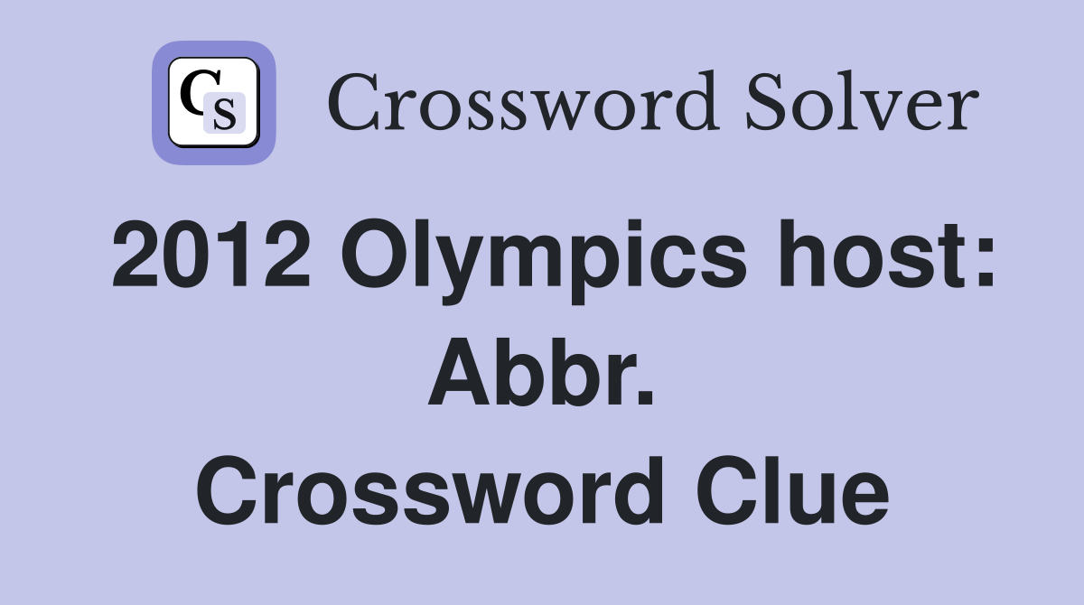 2012 Olympics host: Abbr. Crossword Clue