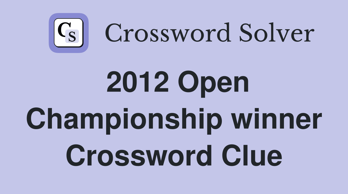 2012 Open Championship winner Crossword Clue