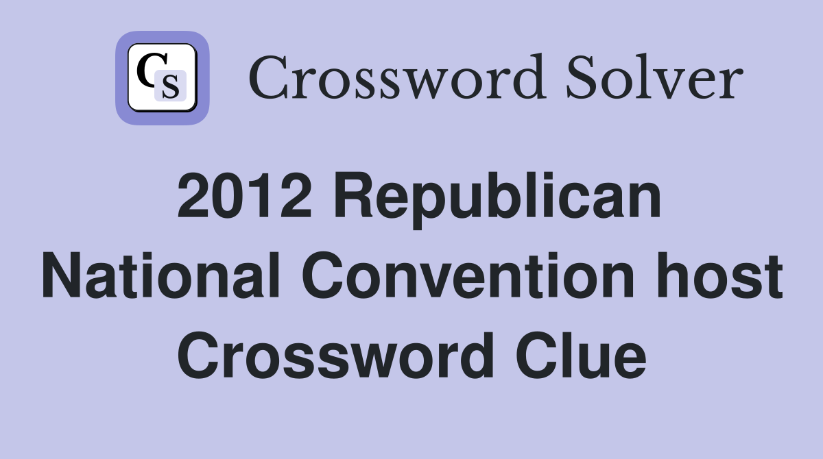 2012 Republican National Convention host Crossword Clue