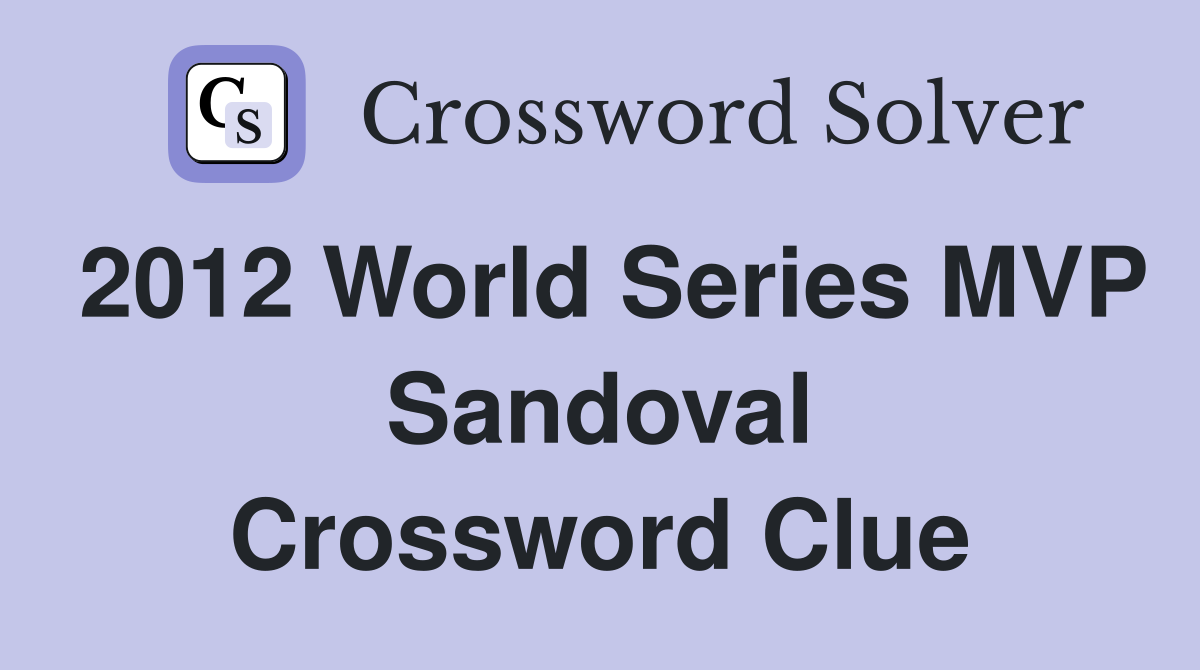 2012 World Series MVP Sandoval Crossword Clue