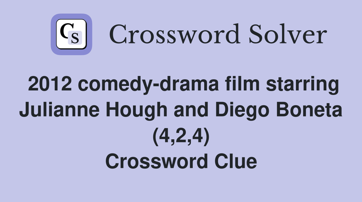 2012 comedy-drama film starring Julianne Hough and Diego Boneta (4,2,4) Crossword Clue