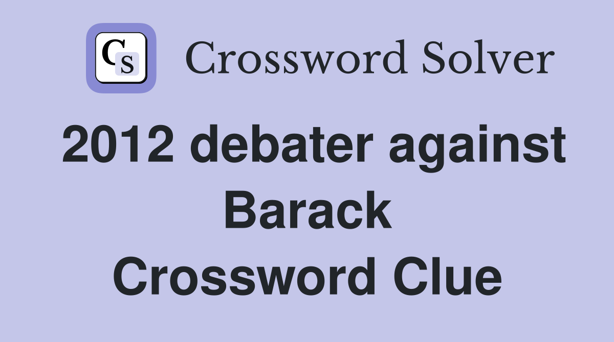 2012 debater against Barack Crossword Clue