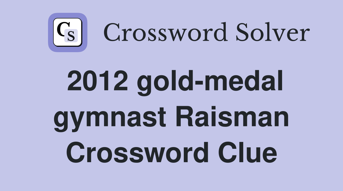 2012 gold-medal gymnast Raisman Crossword Clue