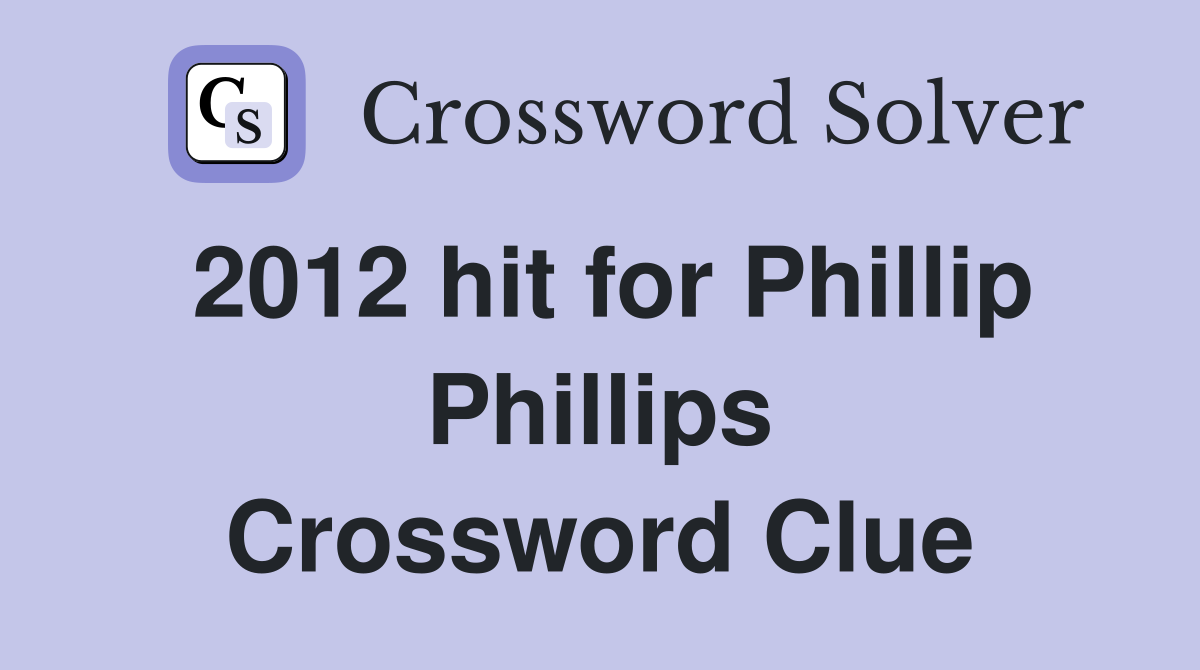 2012 hit for Phillip Phillips Crossword Clue