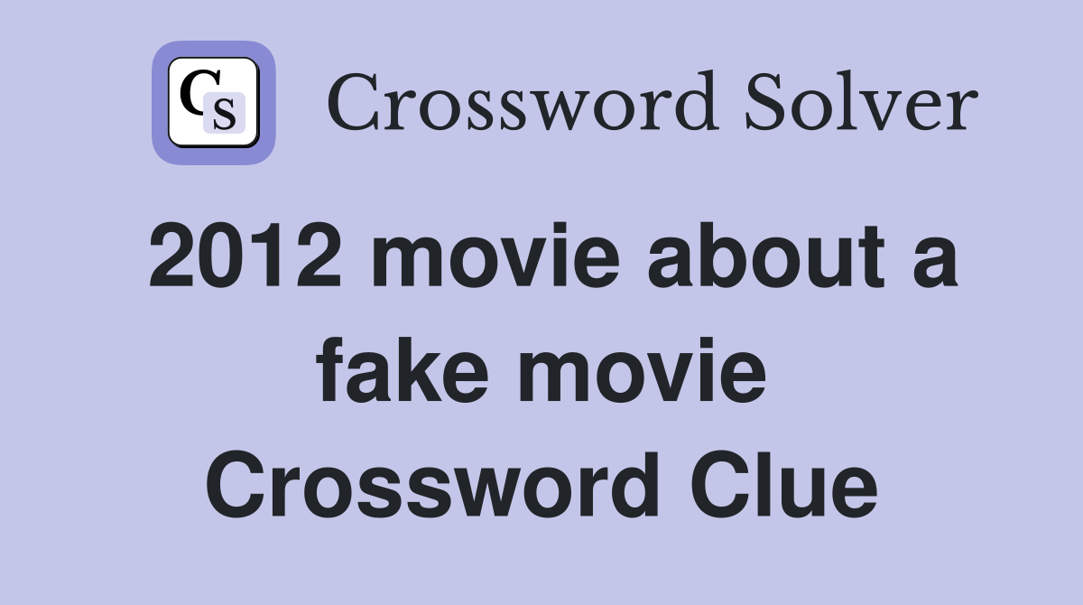2012 movie about a fake movie Crossword Clue
