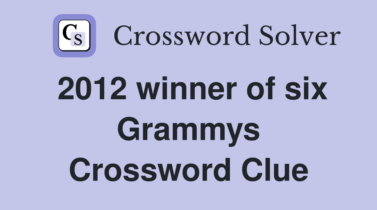2012 winner of six Grammys Crossword Clue