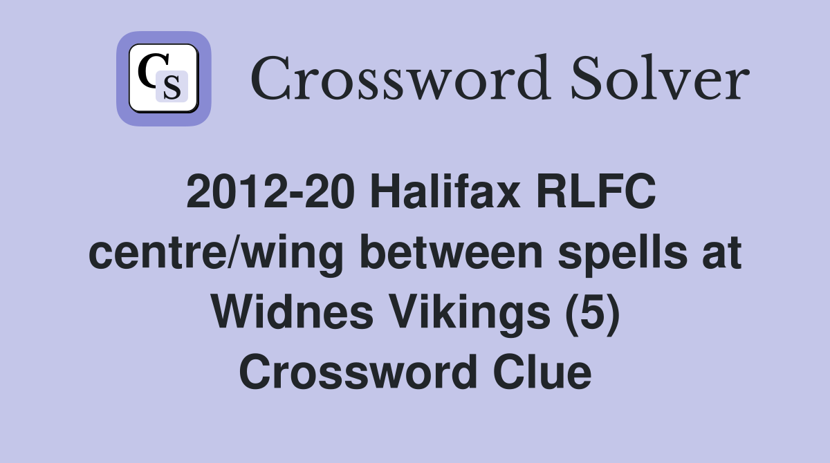 2012-20 Halifax RLFC centre/wing between spells at Widnes Vikings (5) Crossword Clue
