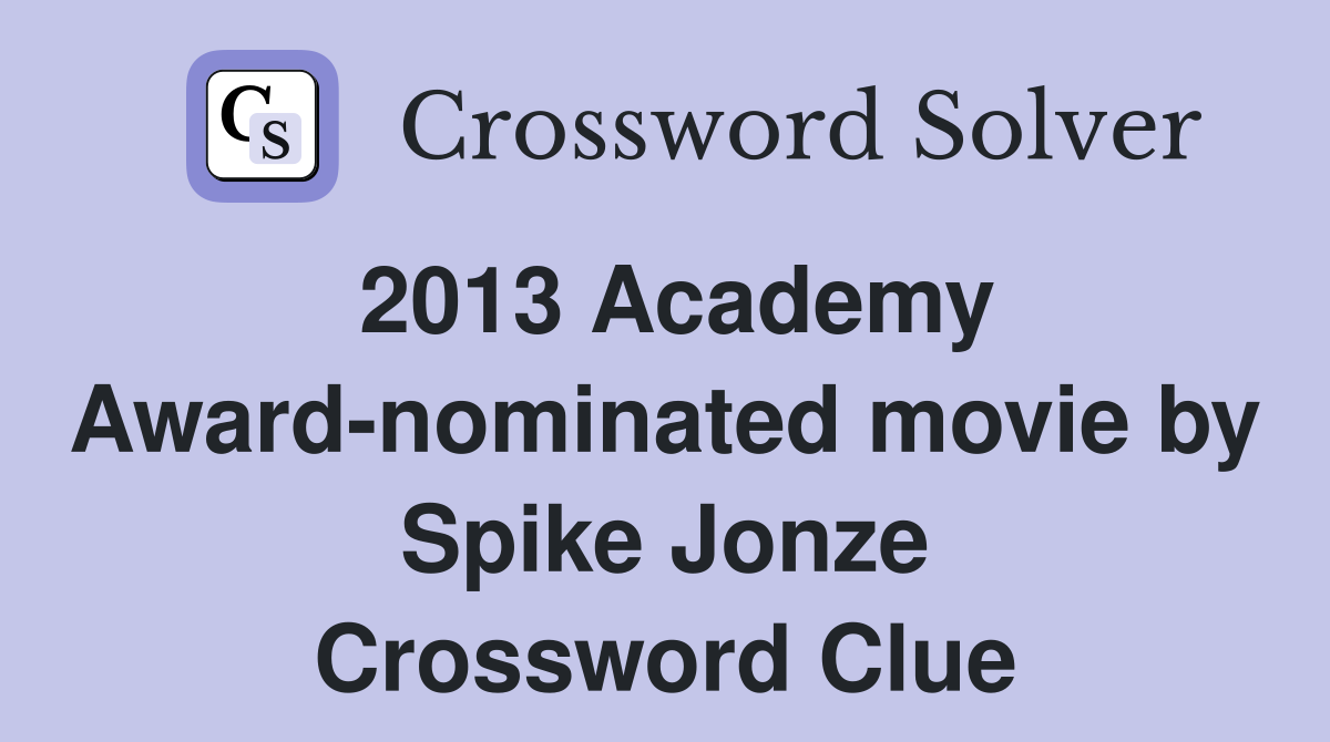 2013 Academy Award-nominated movie by Spike Jonze Crossword Clue