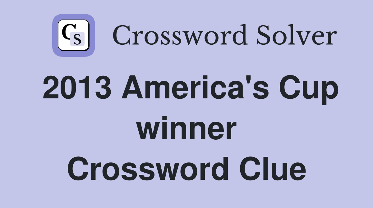2013 America's Cup winner Crossword Clue