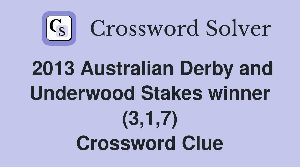 2013 Australian Derby and Underwood Stakes winner (3,1,7) Crossword Clue