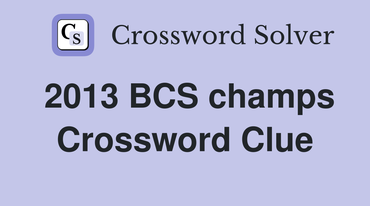 2013 BCS champs Crossword Clue