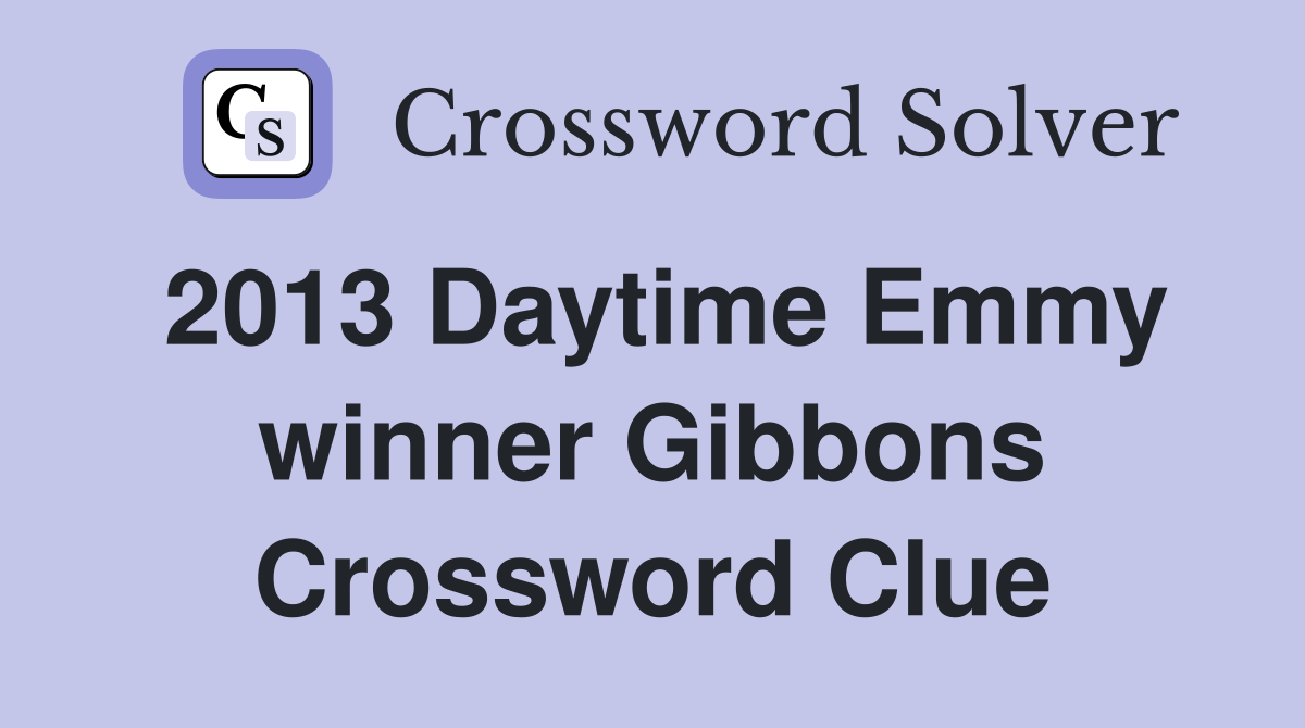 2013 Daytime Emmy winner Gibbons Crossword Clue