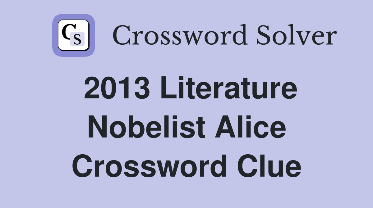 2013 Literature Nobelist Alice Crossword Clue