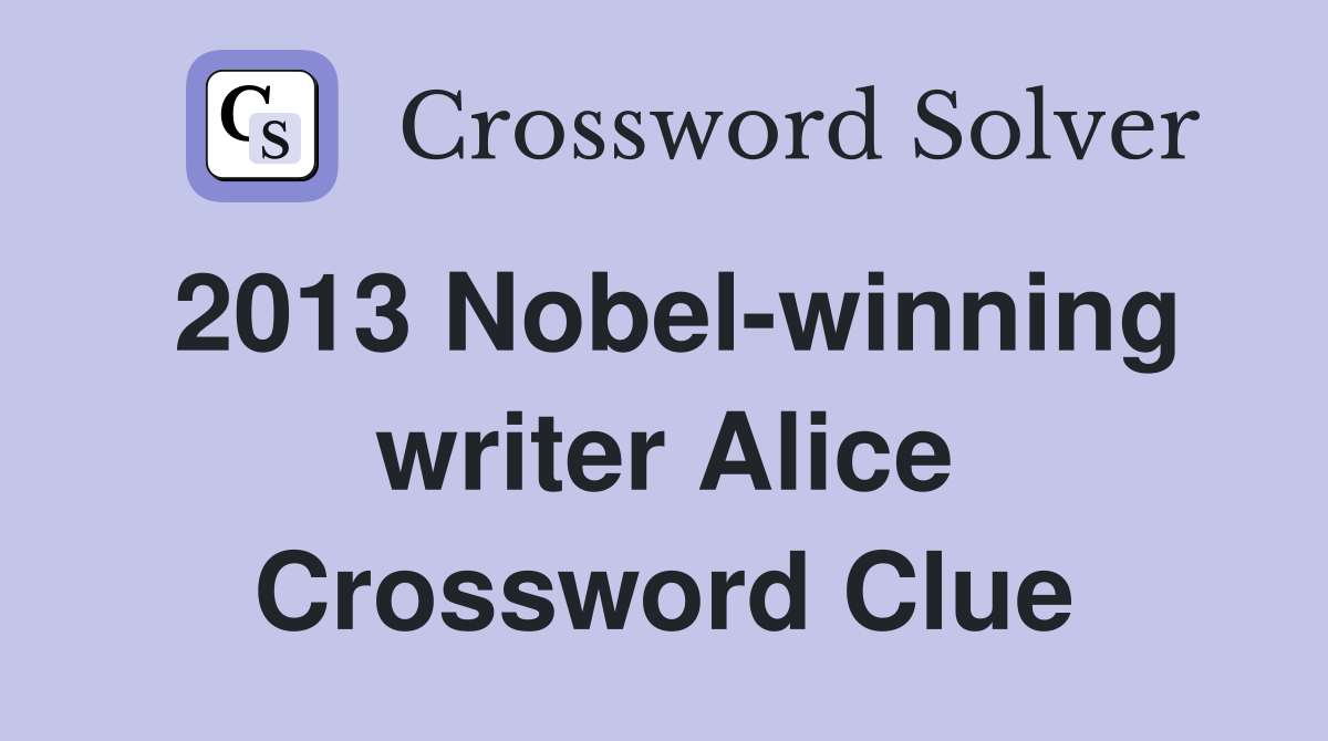 2013 Nobel-winning writer Alice Crossword Clue