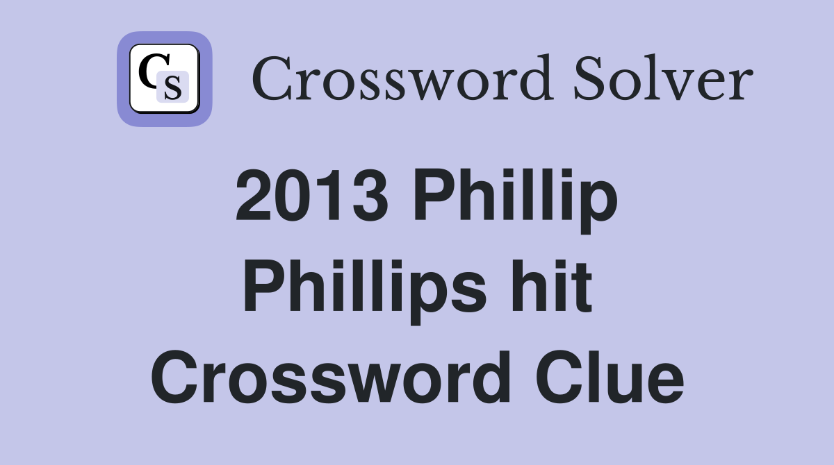 2013 Phillip Phillips hit Crossword Clue