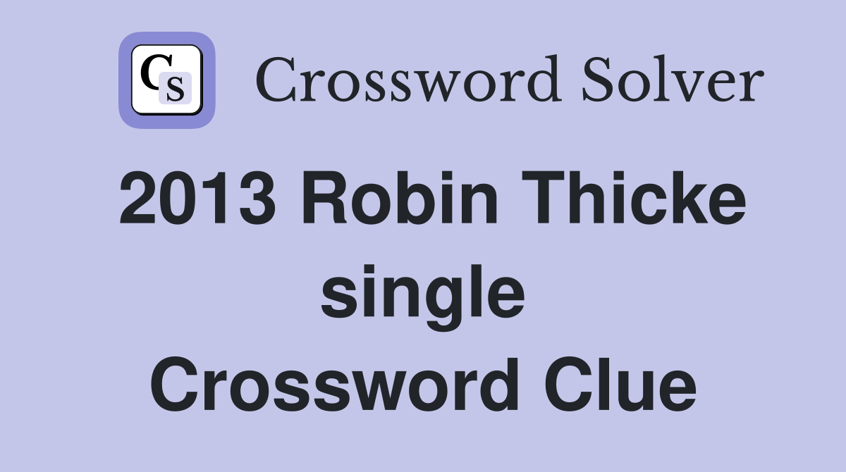 2013 Robin Thicke single Crossword Clue