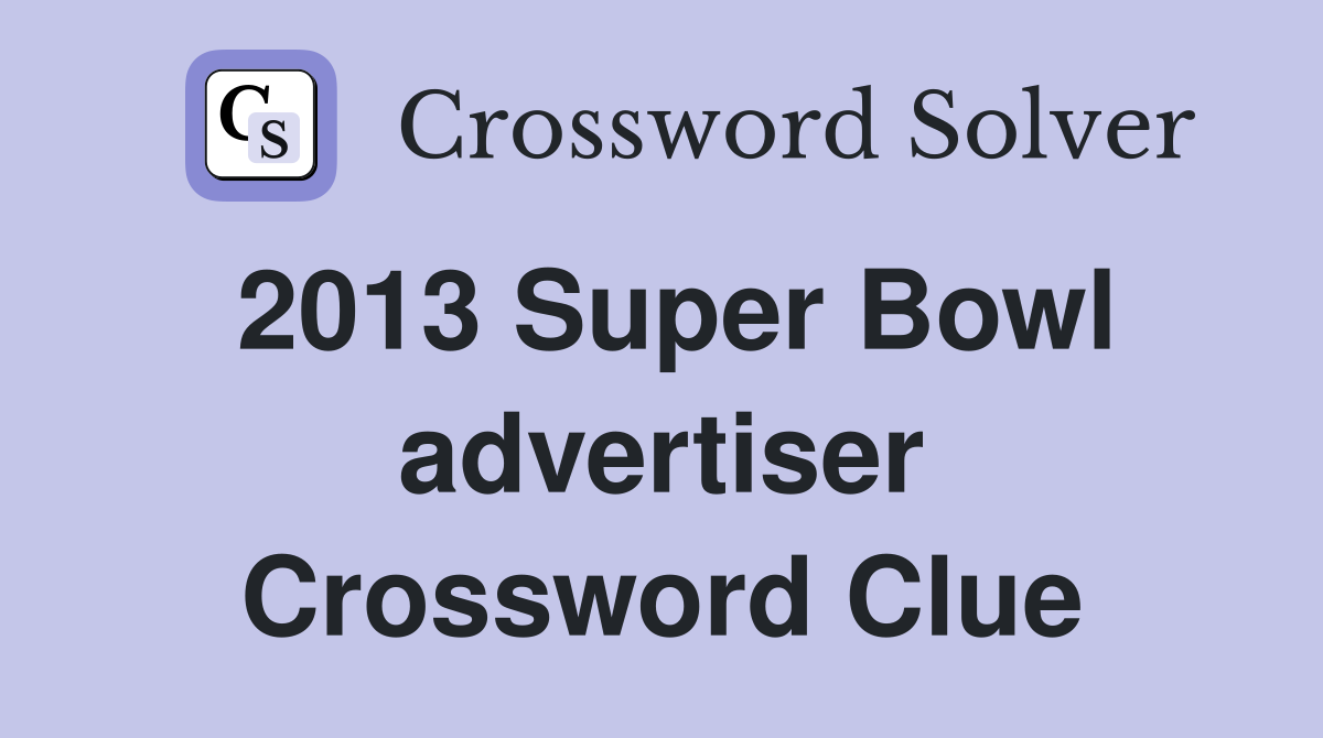 2013 Super Bowl advertiser Crossword Clue