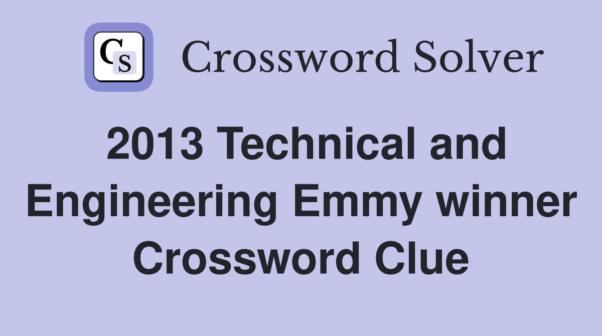 2013 Technical and Engineering Emmy winner Crossword Clue