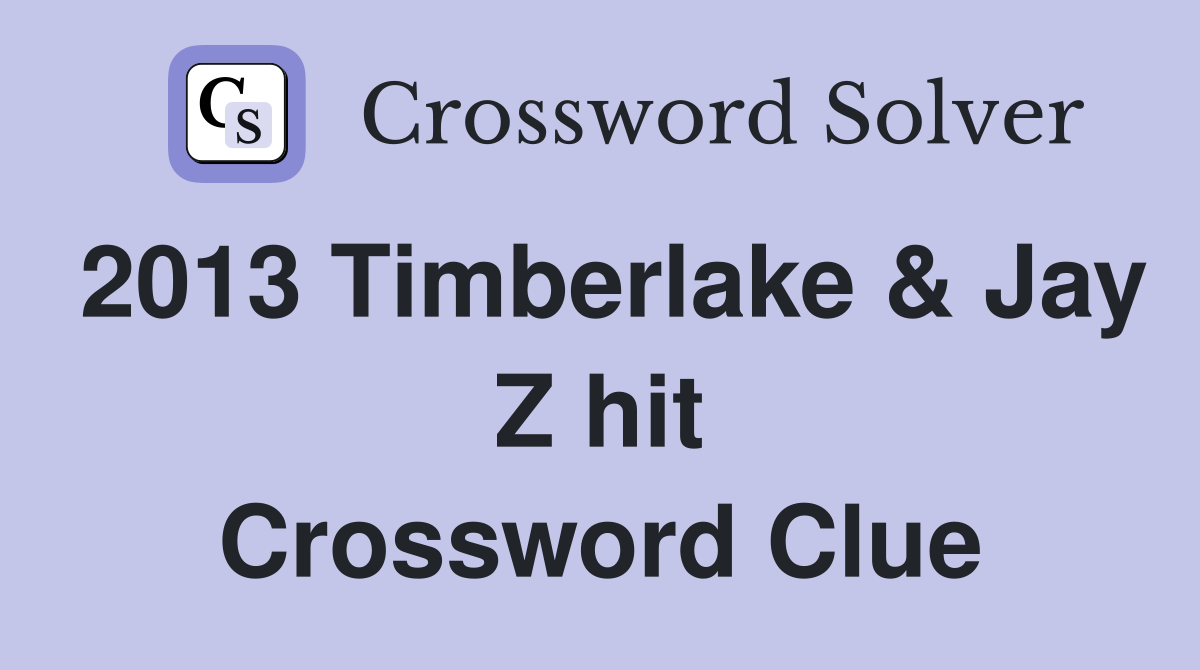 2013 Timberlake & Jay Z hit Crossword Clue