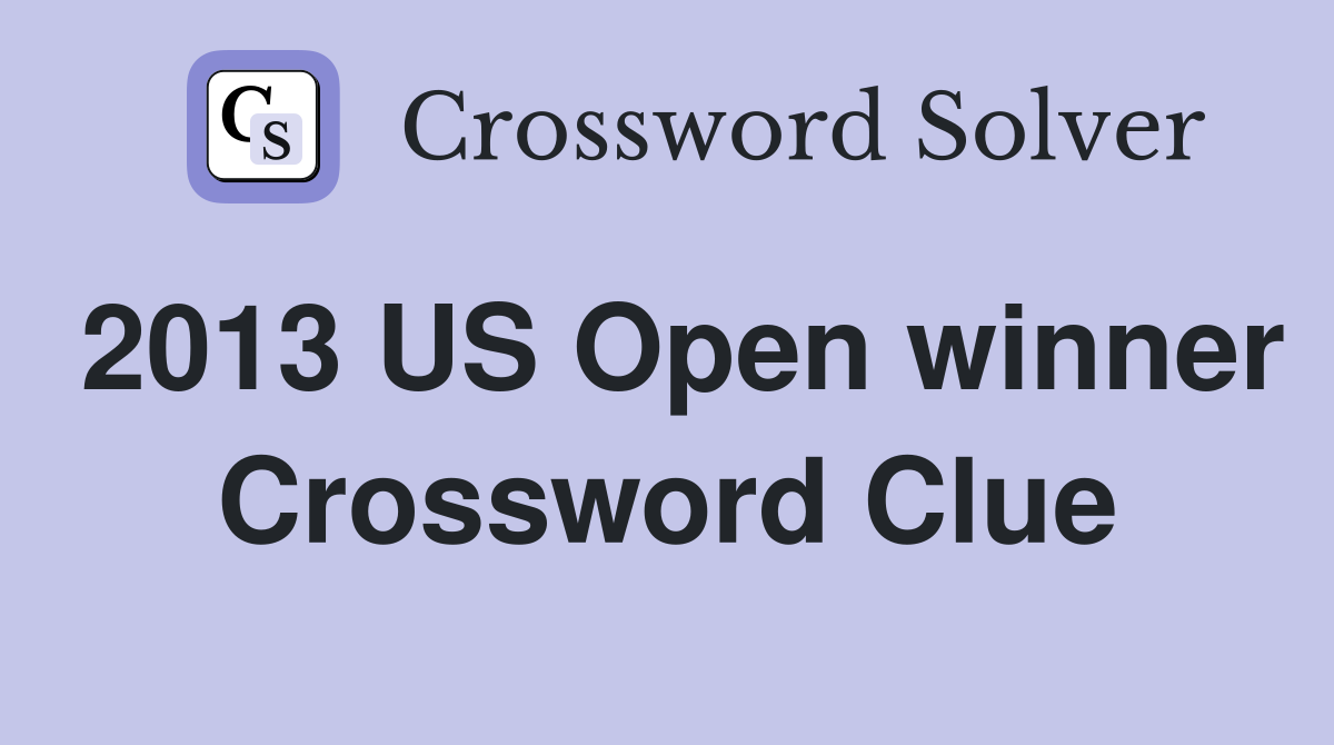 2013 US Open winner Crossword Clue