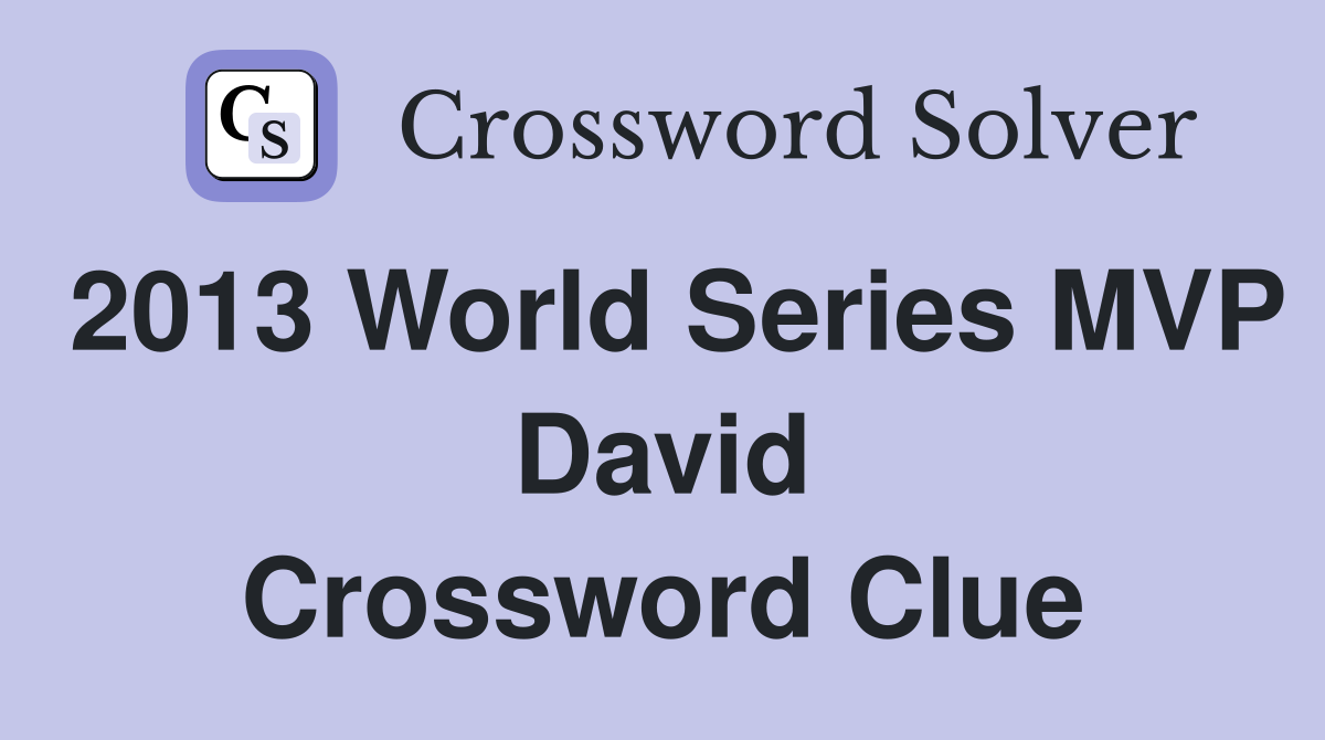 2013 World Series MVP David Crossword Clue