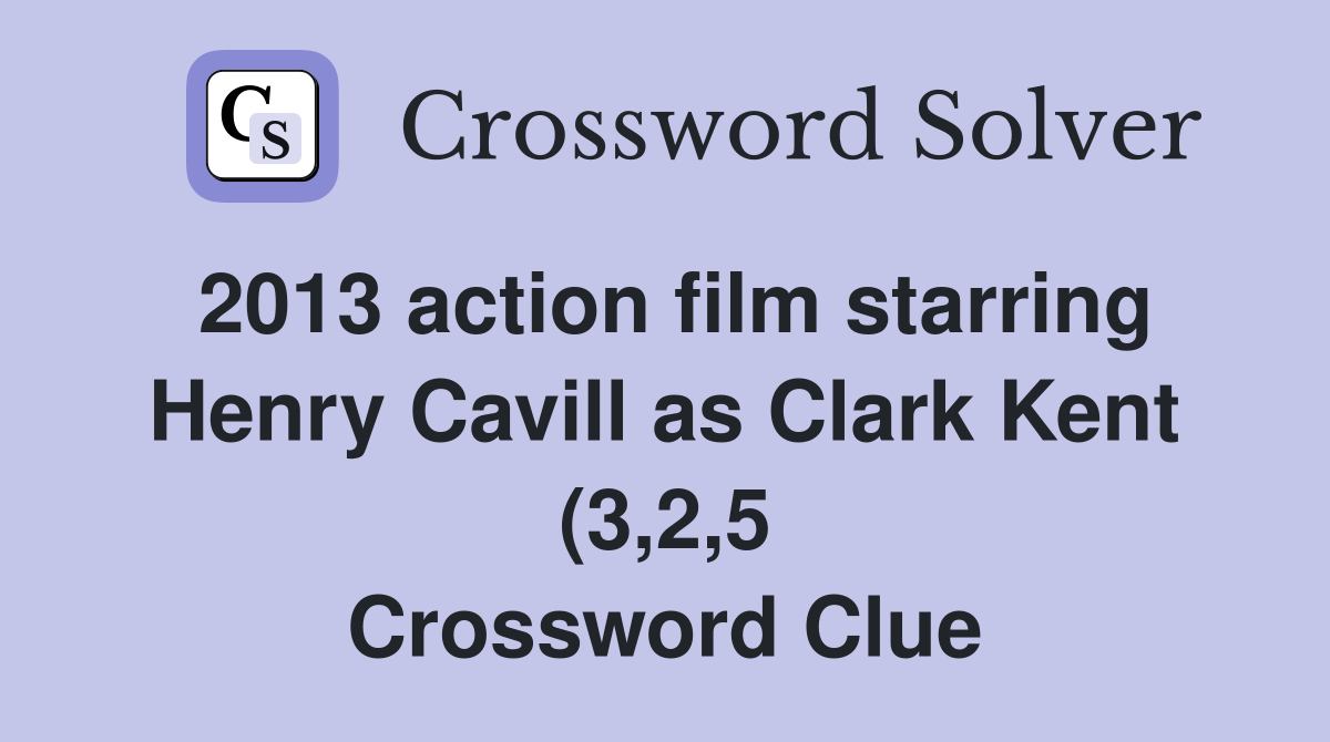2013 action film starring Henry Cavill as Clark Kent (3 2 5 2013 action film starring Henry Cavill as Clark Kent (3 2 5