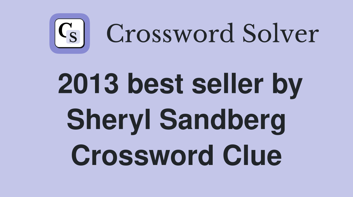 2013 best seller by Sheryl Sandberg Crossword Clue