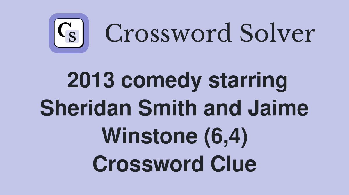 2013 comedy starring Sheridan Smith and Jaime Winstone (6,4) Crossword Clue