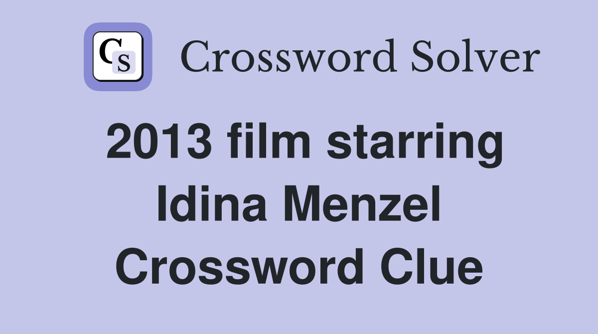 2013 film starring Idina Menzel Crossword Clue