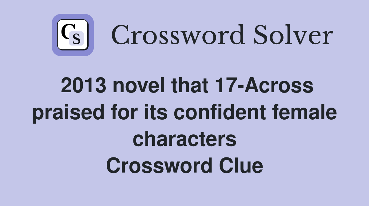 2013 novel that 17-Across praised for its confident female characters Crossword Clue