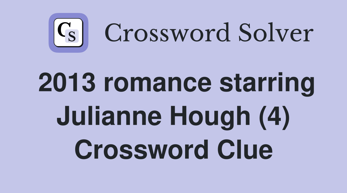 2013 romance starring Julianne Hough (4) Crossword Clue