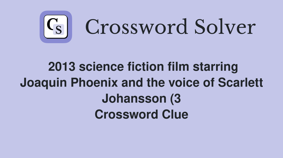 2013 science fiction film starring Joaquin Phoenix and the voice of 2013 science fiction film starring Joaquin Phoenix and the voice of
