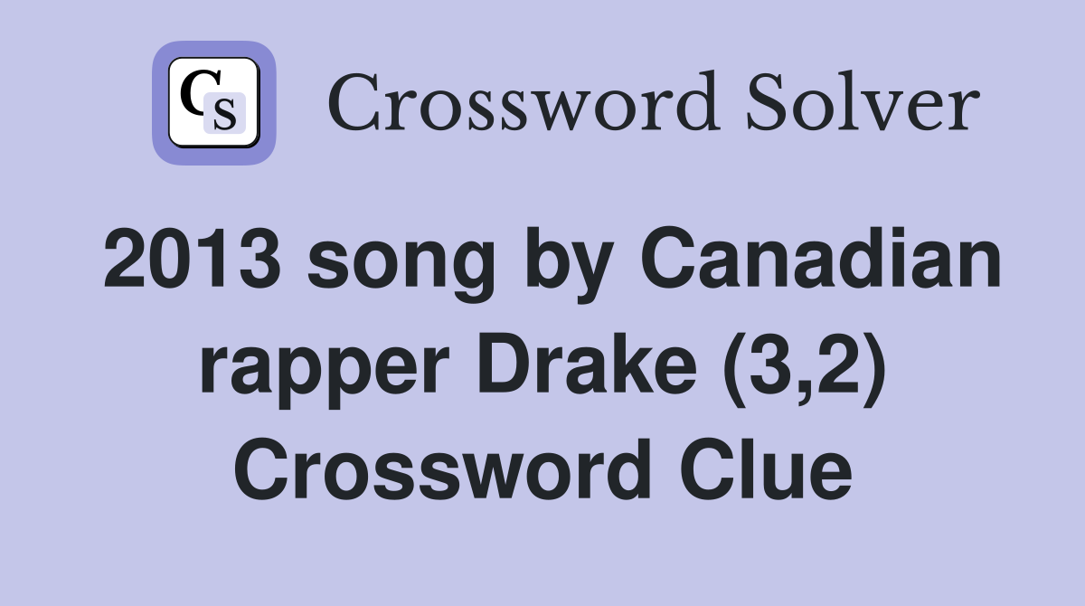 2013 song by Canadian rapper Drake (3,2) Crossword Clue