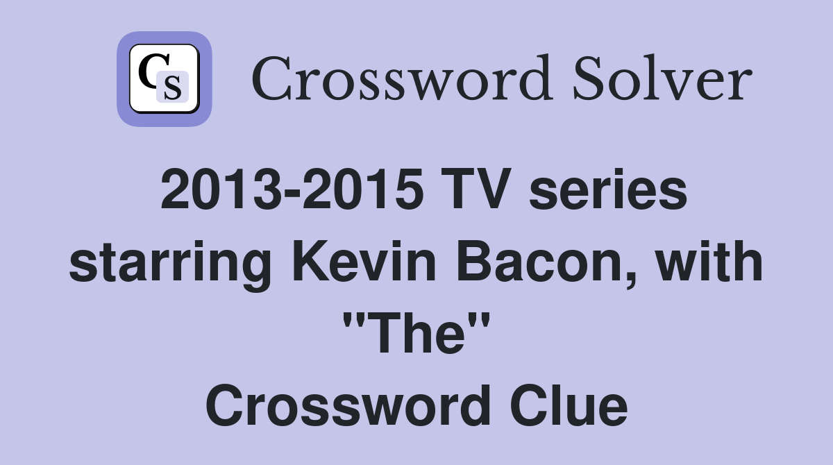2013-2015 TV series starring Kevin Bacon, with "The" Crossword Clue