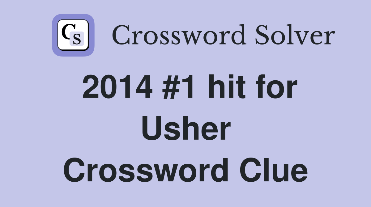 2014 #1 hit for Usher Crossword Clue